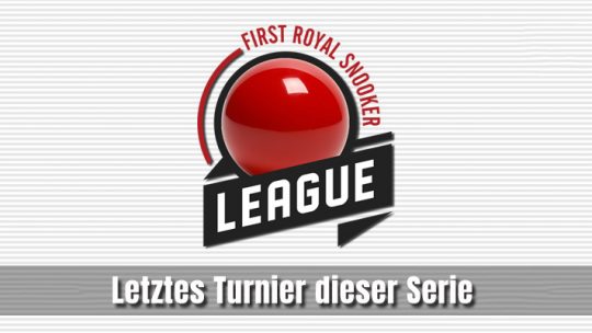 Letztes Turnier „First Royal Snooker League“
